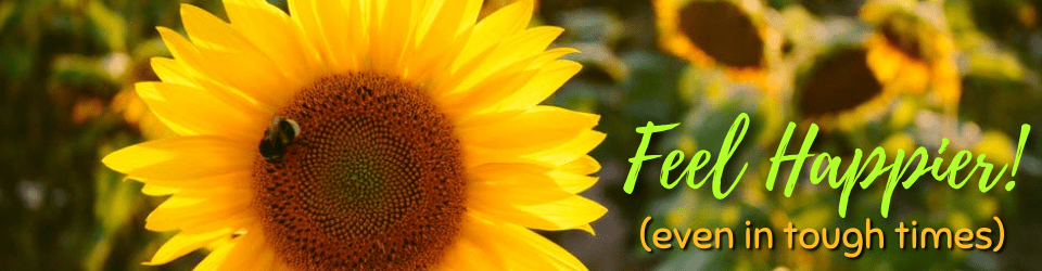 Feel Happier! (even in tough times)