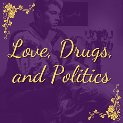 Love, Drugs, and Politics
