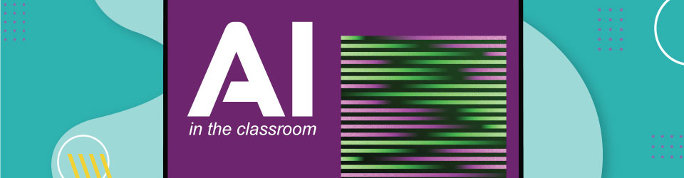 AI in the Classroom