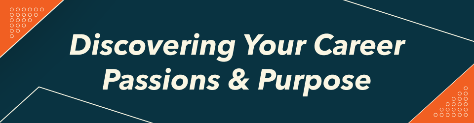 Discovering Your Career Passions & Purpose