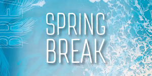 Spring Break closing